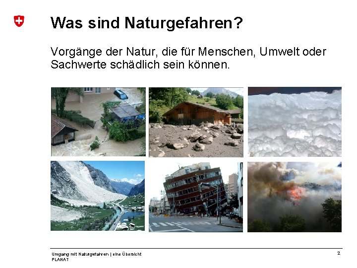 Was sind Naturgefahren? Vorgänge der Natur, die für Menschen, Umwelt oder Sachwerte schädlich sein