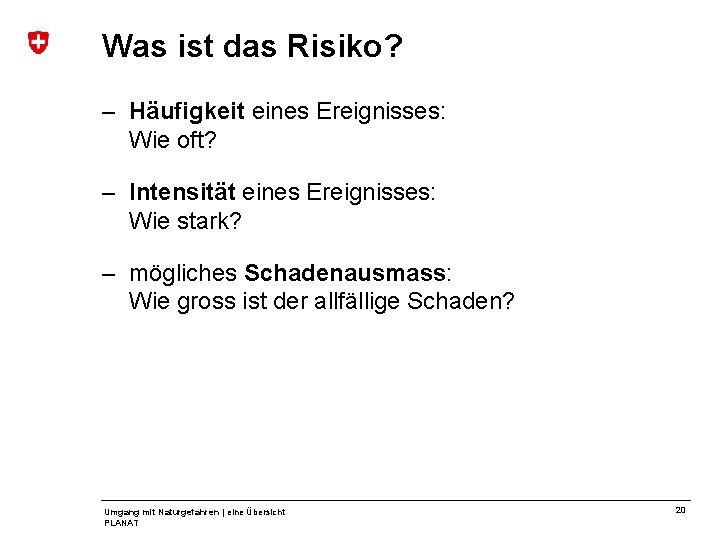 Was ist das Risiko? – Häufigkeit eines Ereignisses: Wie oft? – Intensität eines Ereignisses: