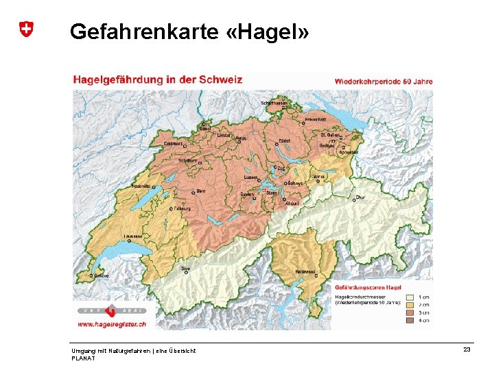 Gefahrenkarte «Hagel» hagelregister. ch Umgang mit Naturgefahren | eine Übersicht PLANAT 23 