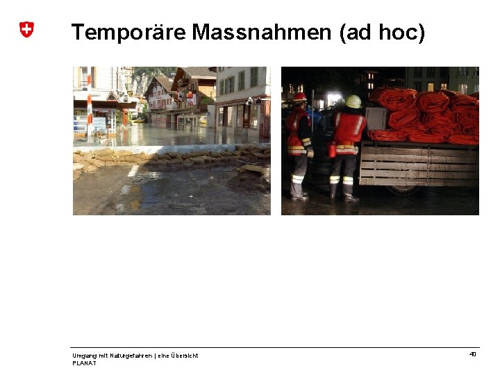 Temporäre Massnahmen (ad hoc) Umgang mit Naturgefahren | eine Übersicht PLANAT 40 