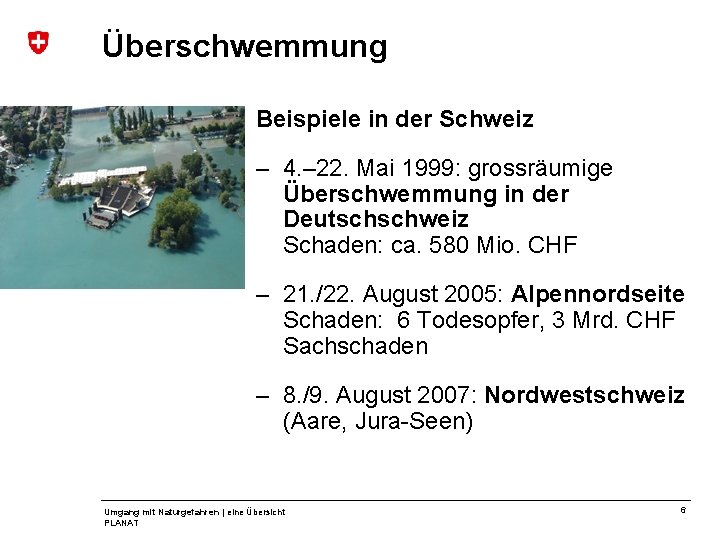 Überschwemmung Hochwasser Beispiele in der Schweiz – 4. – 22. Mai 1999: grossräumige Überschwemmung