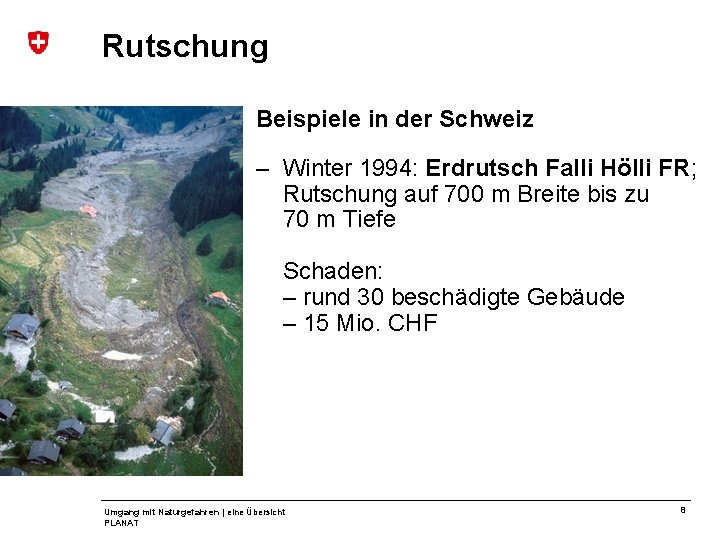 Rutschung Beispiele in der Schweiz – Winter 1994: Erdrutsch Falli Hölli FR; Rutschung auf