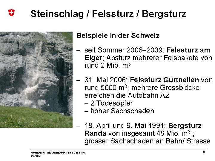 Steinschlag / Felssturz / Bergsturz Beispiele in der Schweiz – seit Sommer 2006– 2009: