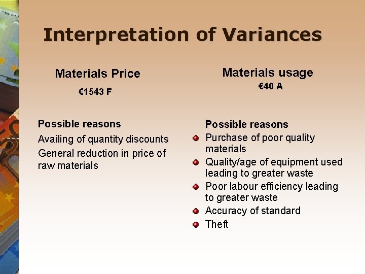 Interpretation of Variances Materials Price € 1543 F Possible reasons Availing of quantity discounts
