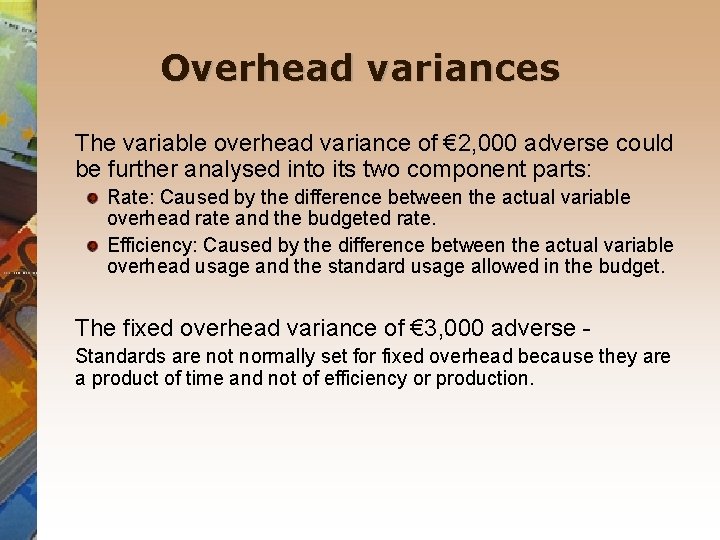 Overhead variances The variable overhead variance of € 2, 000 adverse could be further