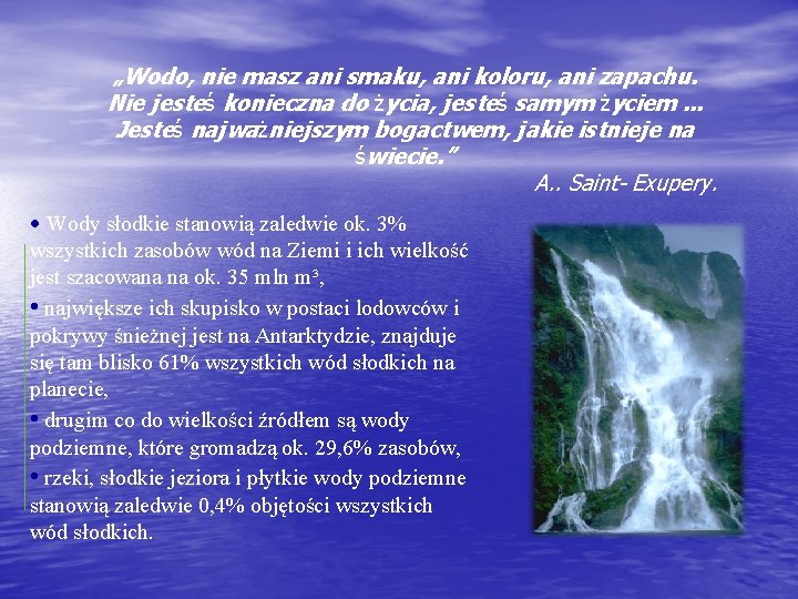 „Wodo, nie masz ani smaku, ani koloru, ani zapachu. Nie jesteś konieczna do życia, „Wodo, nie masz ani smaku, ani koloru, ani zapachu. Nie jesteś konieczna do życia,