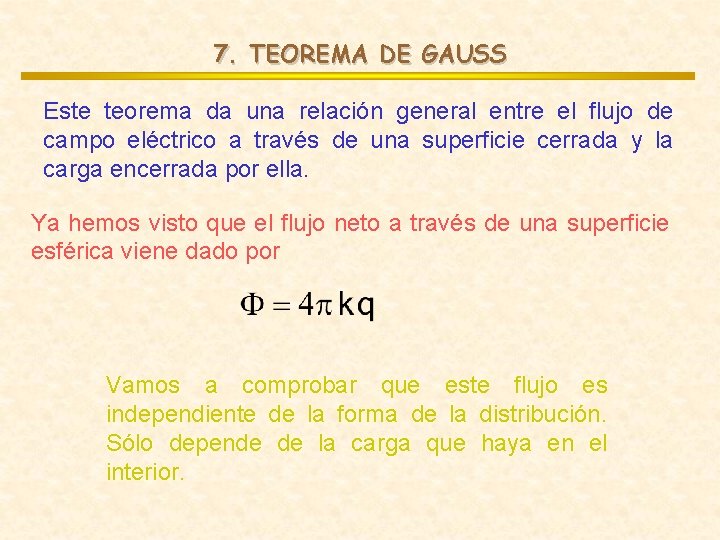 7. TEOREMA DE GAUSS Este teorema da una relación general entre el flujo de 7. TEOREMA DE GAUSS Este teorema da una relación general entre el flujo de