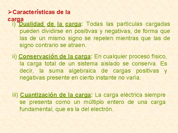 ØCaracterísticas de la carga i) Dualidad de la carga: Todas las partículas cargadas pueden ØCaracterísticas de la carga i) Dualidad de la carga: Todas las partículas cargadas pueden