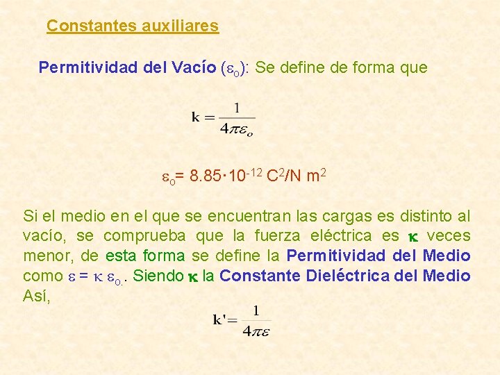 Constantes auxiliares Permitividad del Vacío (eo): Se define de forma que eo= 8. 85· Constantes auxiliares Permitividad del Vacío (eo): Se define de forma que eo= 8. 85·