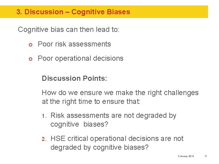 3. Discussion – Cognitive Biases Cognitive bias can then lead to: ¢ Poor risk