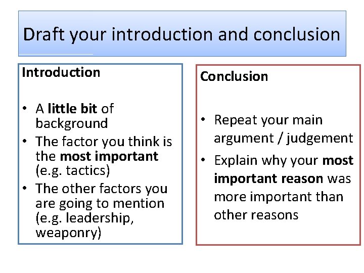 Draft your introduction and conclusion Introduction Conclusion • A little bit of background •