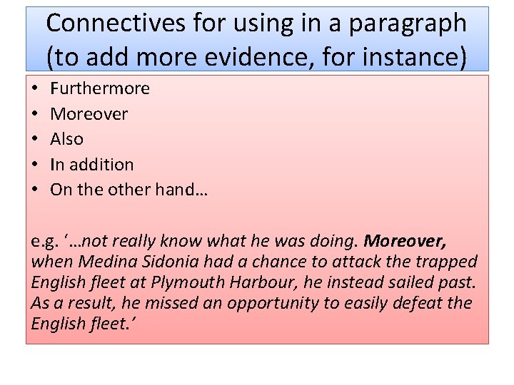 Connectives for using in a paragraph (to add more evidence, for instance) • •