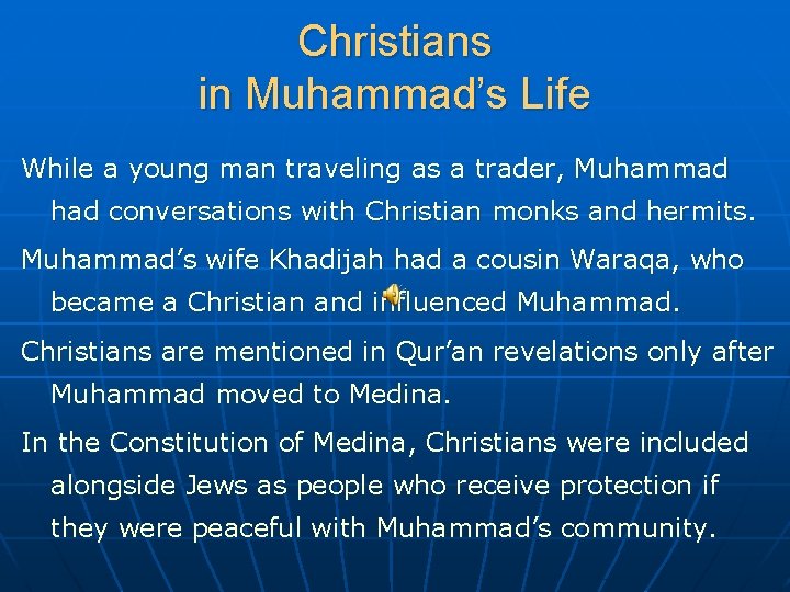 Christians in Muhammad’s Life While a young man traveling as a trader, Muhammad had