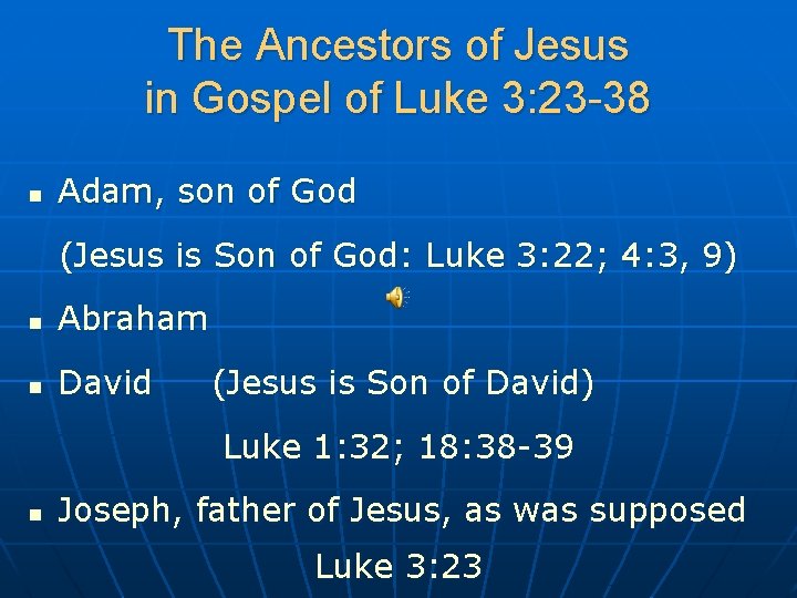 The Ancestors of Jesus in Gospel of Luke 3: 23 -38 n Adam, son