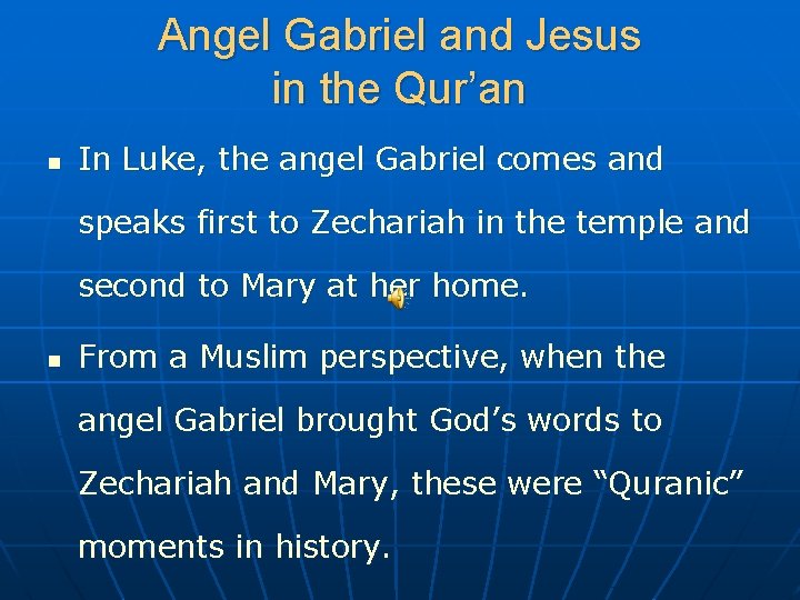 Angel Gabriel and Jesus in the Qur’an n In Luke, the angel Gabriel comes