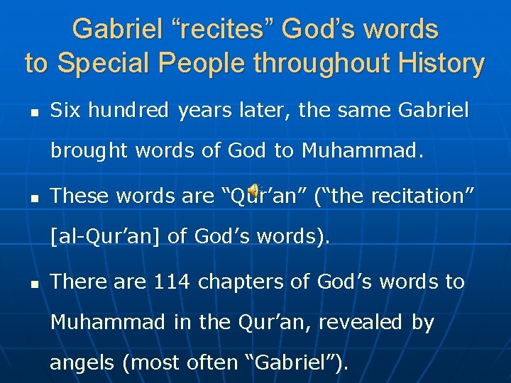 Gabriel “recites” God’s words to Special People throughout History n Six hundred years later,