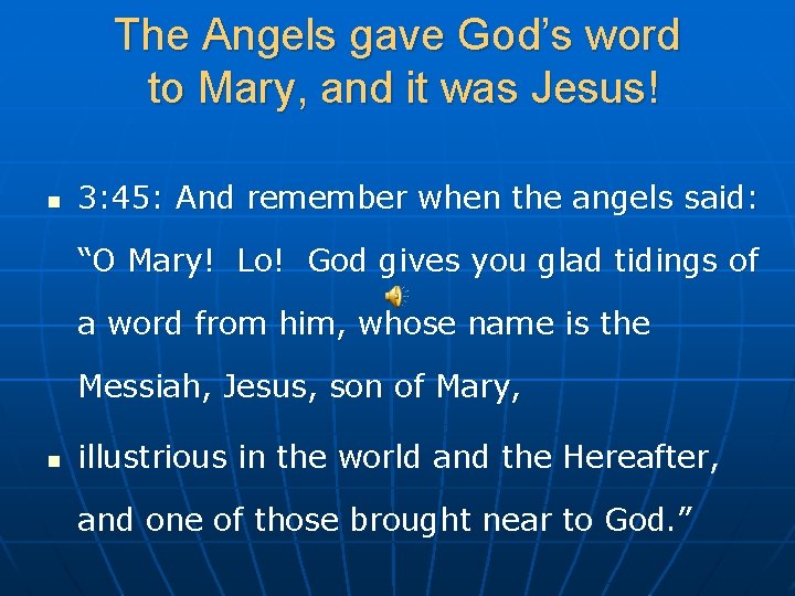 The Angels gave God’s word to Mary, and it was Jesus! n 3: 45:
