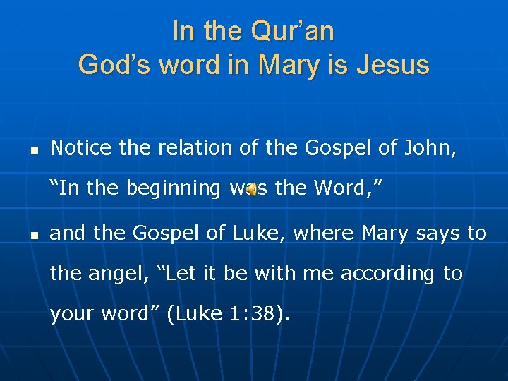 In the Qur’an God’s word in Mary is Jesus n Notice the relation of