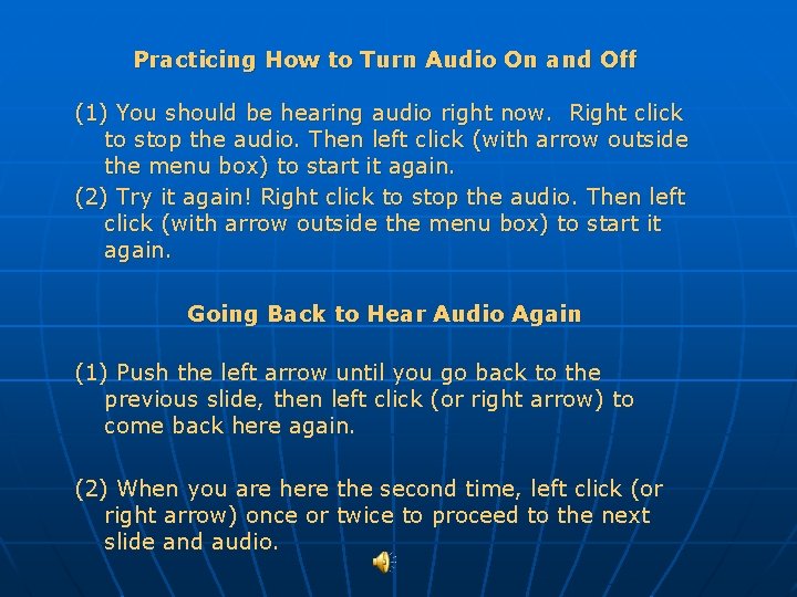 Practicing How to Turn Audio On and Off (1) You should be hearing audio