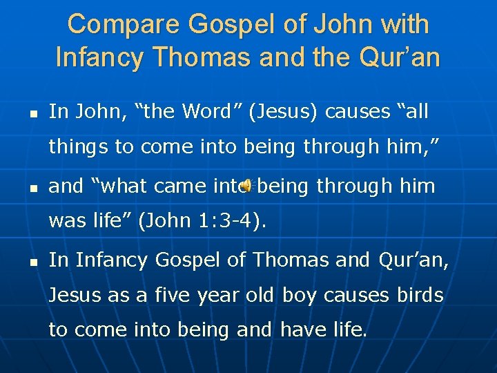 Compare Gospel of John with Infancy Thomas and the Qur’an n In John, “the
