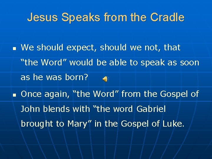 Jesus Speaks from the Cradle n We should expect, should we not, that “the