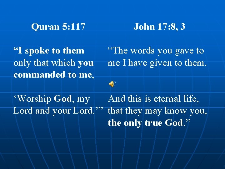 Quran 5: 117 “I spoke to them only that which you commanded to me,