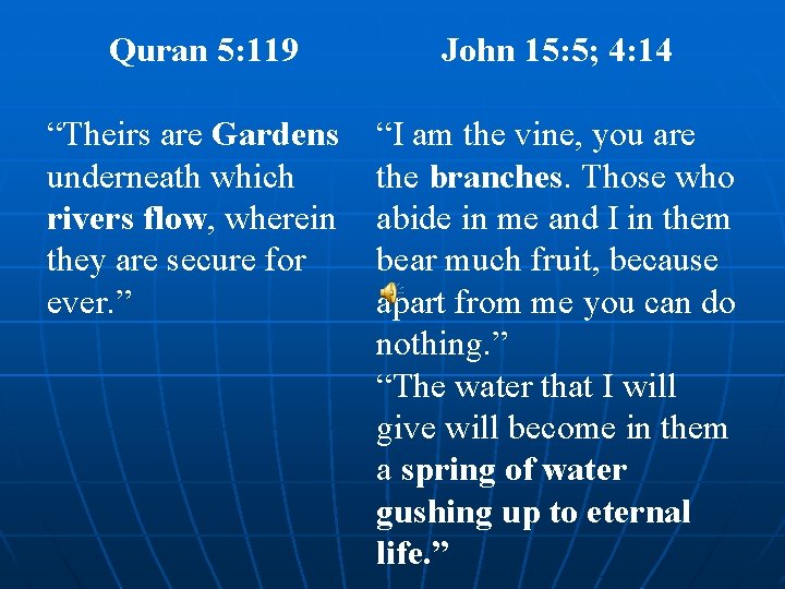 Quran 5: 119 “Theirs are Gardens underneath which rivers flow, wherein they are secure