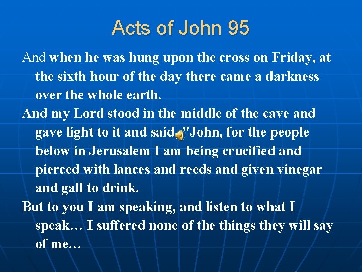 Acts of John 95 And when he was hung upon the cross on Friday,