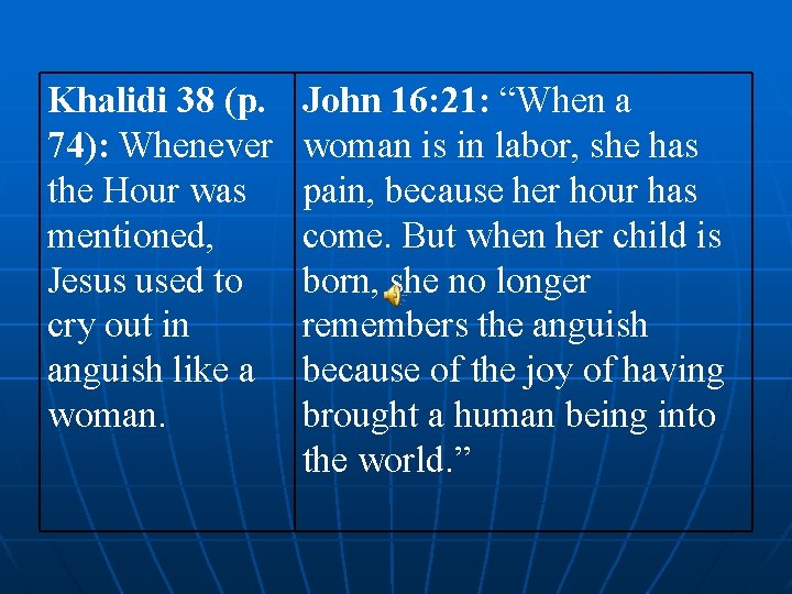 Khalidi 38 (p. 74): Whenever the Hour was mentioned, Jesus used to cry out