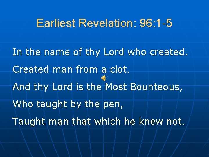 Earliest Revelation: 96: 1 -5 In the name of thy Lord who created. Created