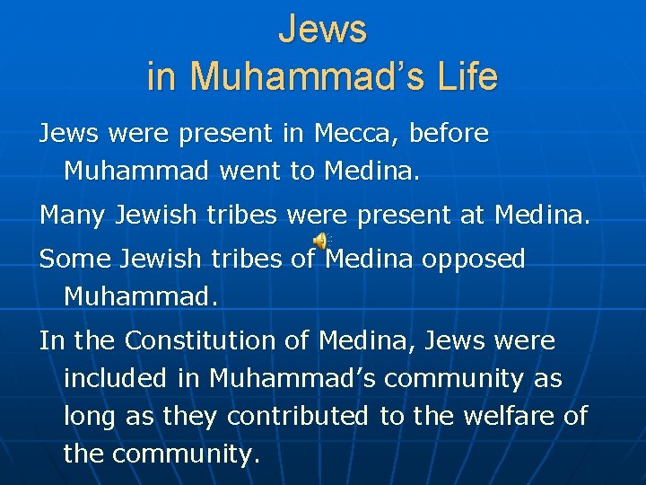 Jews in Muhammad’s Life Jews were present in Mecca, before Muhammad went to Medina.