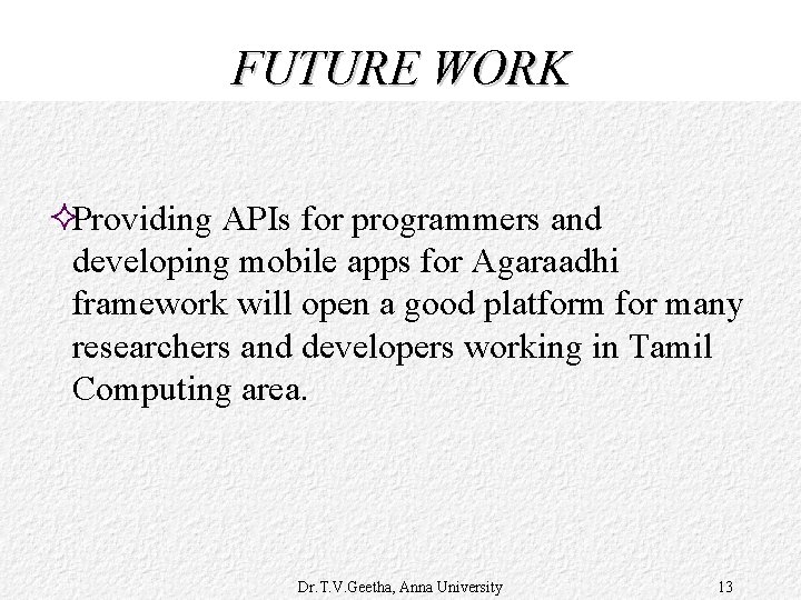 FUTURE WORK ²Providing APIs for programmers and developing mobile apps for Agaraadhi framework will