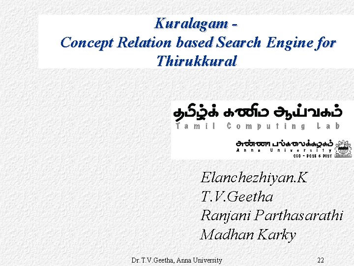 Kuralagam Concept Relation based Search Engine for Thirukkural Elanchezhiyan. K T. V. Geetha Ranjani