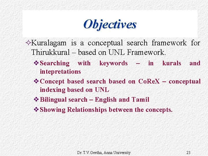 Objectives ²Kuralagam is a conceptual search framework for Thirukkural – based on UNL Framework.