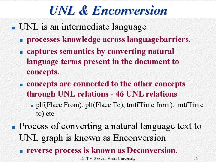 UNL & Enconversion UNL is an intermediate language processes knowledge across languagebarriers. captures semantics