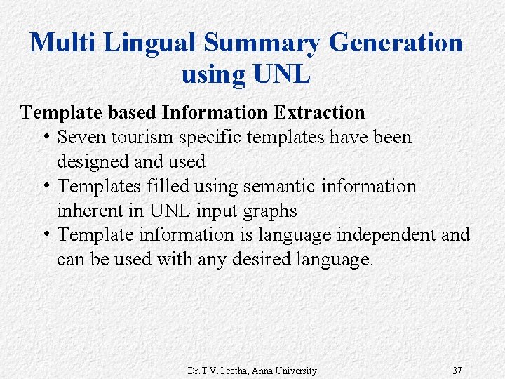 Multi Lingual Summary Generation using UNL Template based Information Extraction • Seven tourism specific