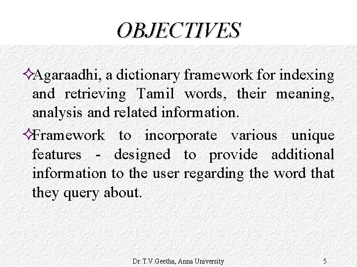 OBJECTIVES ²Agaraadhi, a dictionary framework for indexing and retrieving Tamil words, their meaning, analysis