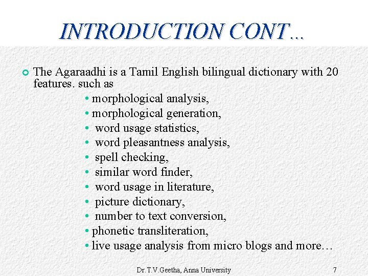 INTRODUCTION CONT… The Agaraadhi is a Tamil English bilingual dictionary with 20 features. such