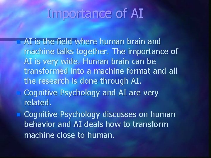Importance of AI n n n AI is the field where human brain and