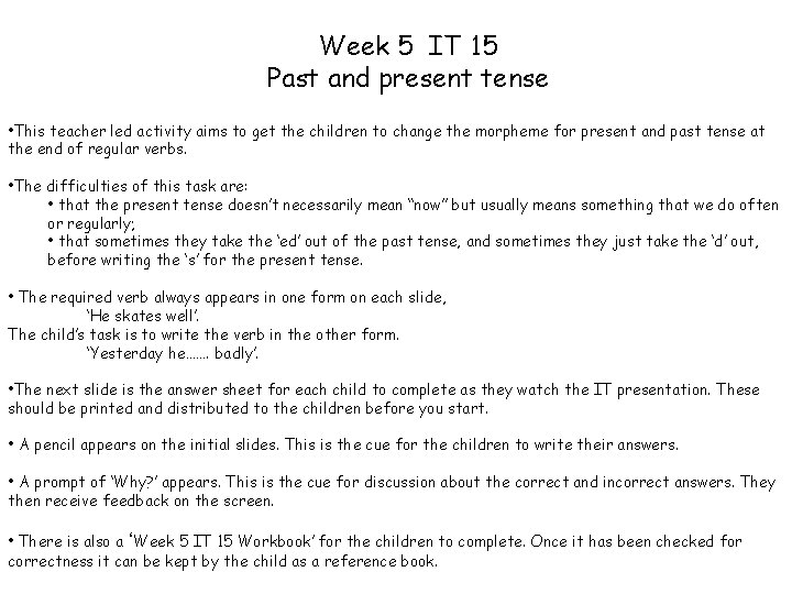 Week 5 IT 15 Past and present tense • This teacher led activity aims