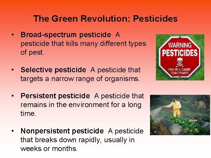 The Green Revolution: Pesticides • Broad-spectrum pesticide A pesticide that kills many different types The Green Revolution: Pesticides • Broad-spectrum pesticide A pesticide that kills many different types