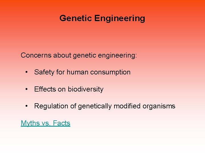 Genetic Engineering Concerns about genetic engineering: • Safety for human consumption • Effects on Genetic Engineering Concerns about genetic engineering: • Safety for human consumption • Effects on