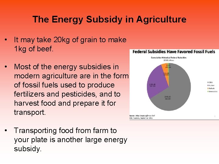 The Energy Subsidy in Agriculture • It may take 20 kg of grain to The Energy Subsidy in Agriculture • It may take 20 kg of grain to