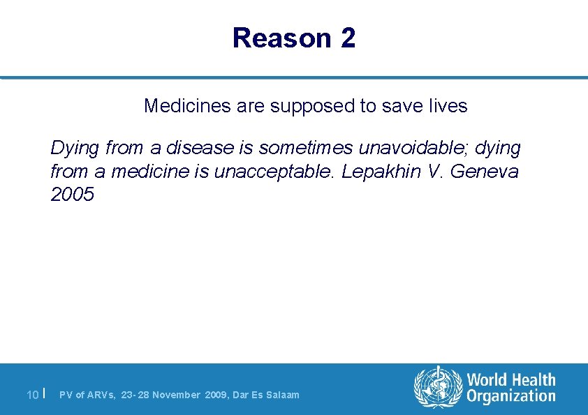 Reason 2 Medicines are supposed to save lives Dying from a disease is sometimes