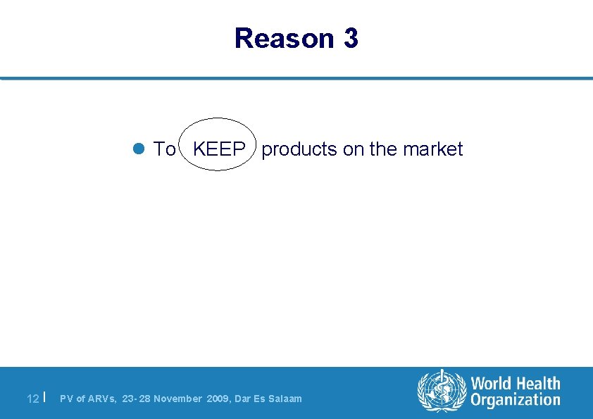 Reason 3 l To KEEP products on the market 12 | PV of ARVs,