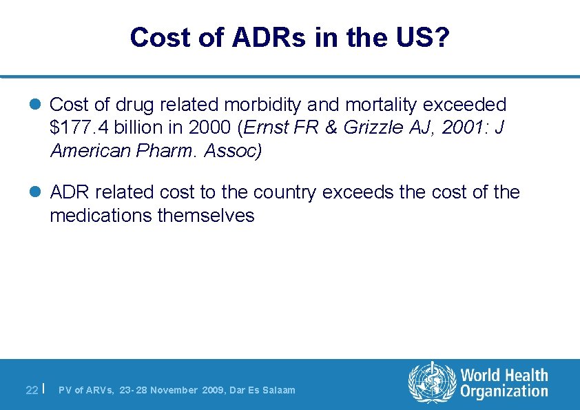 Cost of ADRs in the US? l Cost of drug related morbidity and mortality