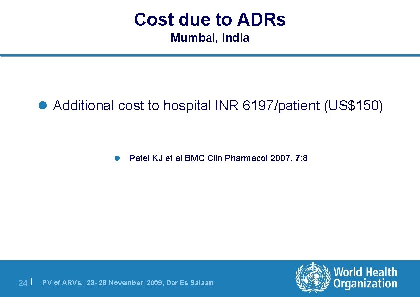 Cost due to ADRs Mumbai, India l Additional cost to hospital INR 6197/patient (US$150)