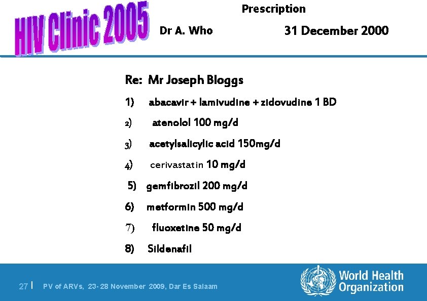 Prescription Dr A. Who 31 December 2000 Re: Mr Joseph Bloggs 1) abacavir +