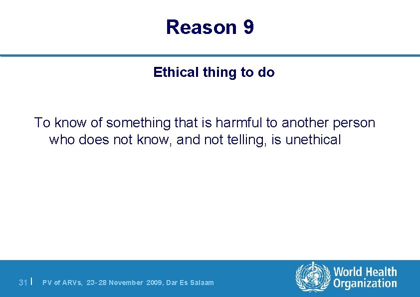 Reason 9 Ethical thing to do To know of something that is harmful to