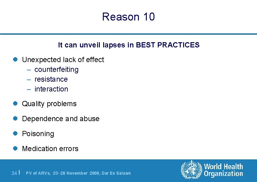 Reason 10 It can unveil lapses in BEST PRACTICES l Unexpected lack of effect